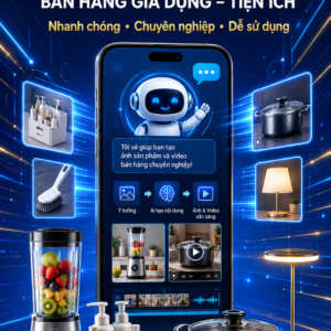 CHATBOT TẠO ẢNH,PROMPT VIDEO BÁN HÀNG GIA DỤNG TIỆN ÍCH